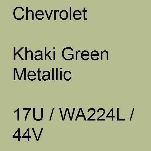 Chevrolet, Khaki Green Metallic, 17U / WA224L / 44V.
